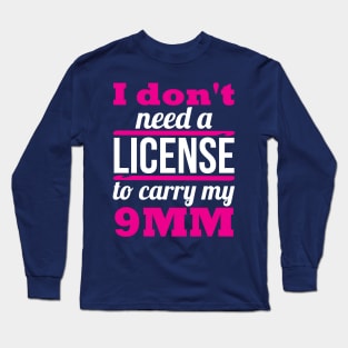 I don't need a license to carry my 9mm (white) Long Sleeve T-Shirt